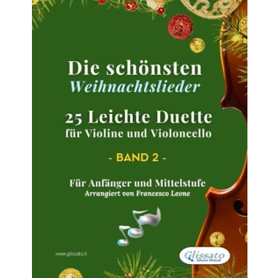 Abbildung von Die schönsten Weihnachtslieder 25 Leichte Duette für Violine und Violoncello Band 2: Anfänger Mittelstufe (Die Violoncello)