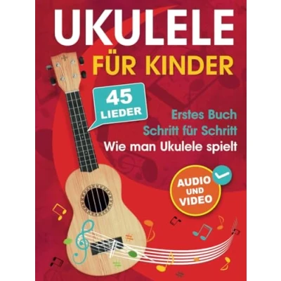 Abbildung von Ukulele für Kinder: Wie man spielt mit 45 Liedern. Erstes Buch + Audio und Video