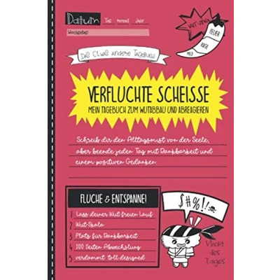 Abbildung von Verfluchte Scheisse Mein Tagebuch zum Wutabbau und Abreagieren: Das etwas andere