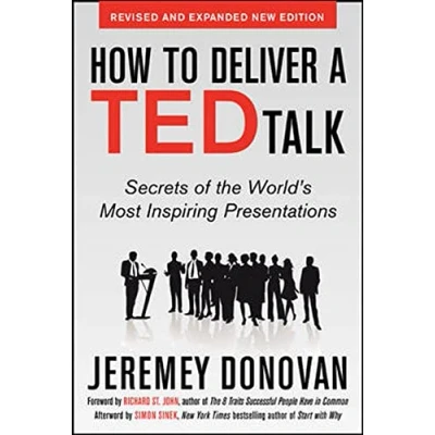 Abbildung von How to Deliver a Ted Talk: Secrets of the World&#039;s Most Inspiring Presentations, revised and expanded new edition, with foreword by Richard St. John an afterword Simon Sinek