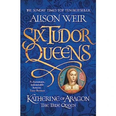 Abbildung von Six Tudor Queens: Katherine of Aragon, The True Queen: Queens 1