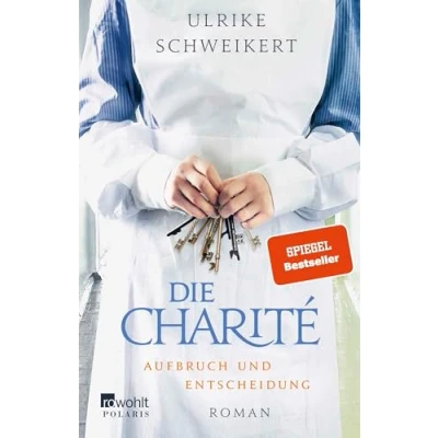 Abbildung von Die Charité: Aufbruch und Entscheidung: Historischer Roman