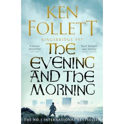 Abbildung von the Evening and Morning: Prequel to Pillars of Earth, A Kingsbridge Novel (The Novels, 4)