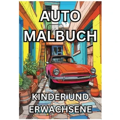 Abbildung von Auto Malbuch für Kinder und Erwachsene: Fahrzeuge aller Art