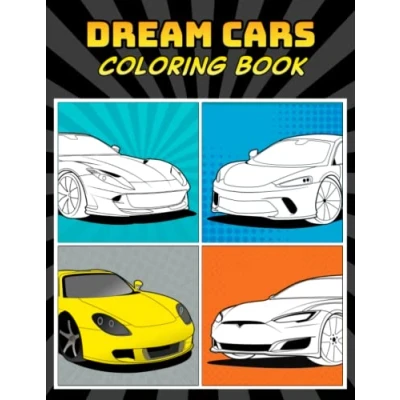 Abbildung von Dream Cars Coloring Book: A Collection of 40+ Cool Sports Cars, Supercars, and Classic Relaxation Pages for Kids, Adults, Boys, Car Lovers