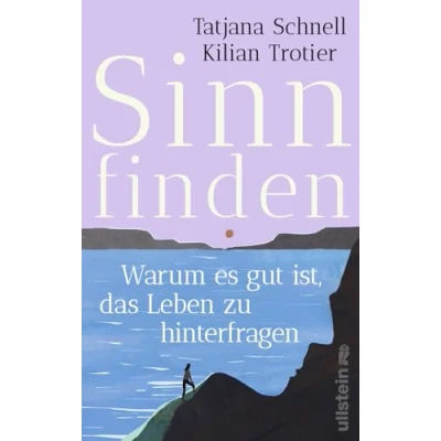 Abbildung von Sinn finden: Warum es gut ist, das Leben zu hinterfragen Ein wissenschaftlich fundierter Wegweiser