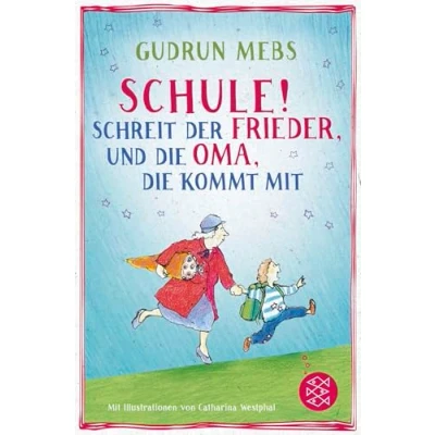Abbildung von »Schule!«, schreit der Frieder, und die Oma, kommt mit