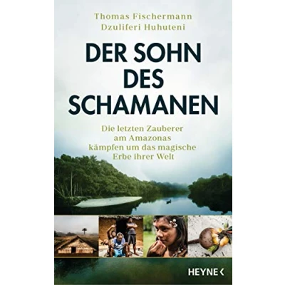 Abbildung von Der Sohn des Schamanen: Die letzten Zauberer am Amazonas kämpfen um das magische Erbe ihrer Welt