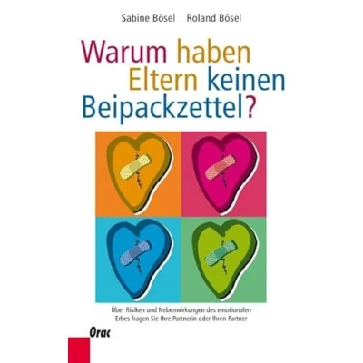 Abbildung von Warum haben Eltern keinen Beipackzettel?: Über Risiken und Nebenwirkungen des emotionalen Erbes fragen Sie Ihre Partnerin oder Ihren Partner