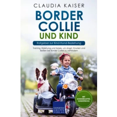 Abbildung von Border Collie und Kind Ratgeber zur Hund Beziehung: Training, Erziehung Spiele, um Angst, Knurren Beißen bei Collies zu verhindern