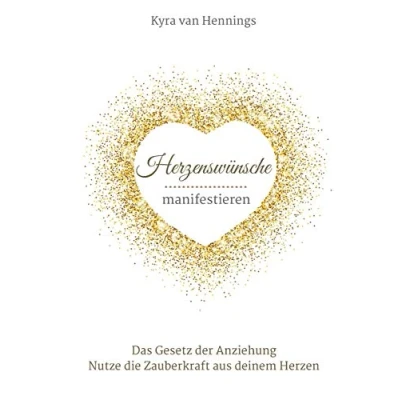 Abbildung von Herzenswünsche manifestieren Das Gesetz der Anziehung: Nutze die Zauberkraft aus deinem Herzen