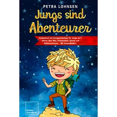 Abbildung von Jungs sind Abenteurer: Kinderbuch Mit Kurzgeschichten für ab 5 Jahren über Mut, Achtsamkeit, Stärke und Selbstvertrauen Ausmalbildern