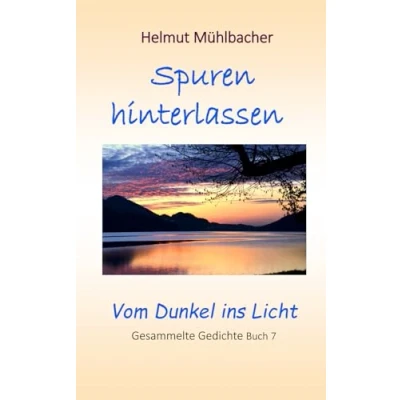 Abbildung von Spuren hinterlassen: Vom Dunkel ins Licht Gedichte Band 7