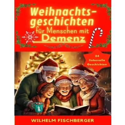 Abbildung von Weihnachtsgeschichten für Menschen mit Demenz: 24 aktivierende, teilweise lustige Demenzkranke und demente Senioren zur Beschäftigung Erinnerung