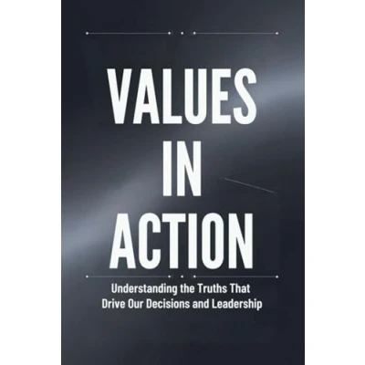 Abbildung von Values in Action: Understanding the Truths That Drive Our Decisions and Leadership