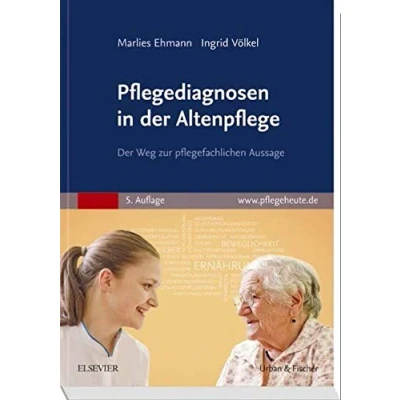 Abbildung von Pflegediagnosen in der Altenpflege: Pflegefachliche Aussagen für die ambulante und stationäre Langzeitpflege