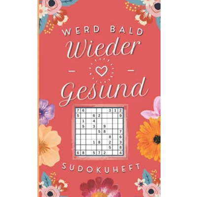 Abbildung von Werd bald wieder gesund! Sudokuheft: Gute Besserung Sudoku als Genesungsgeschenk zur Aufmunterung Krankenhaus Geschenk 100 knifflige Rätsel von einfach bis extrem schwer