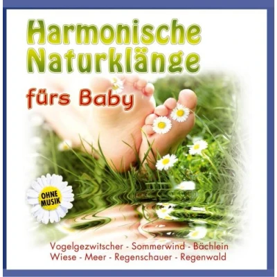 Abbildung von Harmonische Naturklänge fürs Baby; ohne Musik; Über 60 Minuten Entspannung zum Verwöhnen und Einschlafen; Vogelgezwitscher; Sommerwind; Bächlein; Wiese; Meer; Regenschauer; Regenwald; Babie; Einschlafmusik; Naturgeräusche;