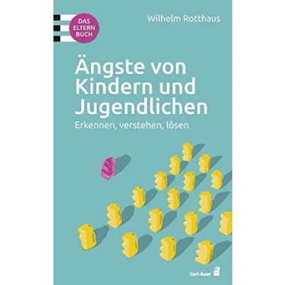 Abbildung von Ängste von Kindern und Jugendlichen: Erkennen, verstehen, lösen. Das Elternbuch (Fachbücher für jede:n)