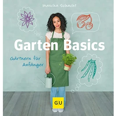Abbildung von Garten Basics: Gärtnern für Anfänger (GU Gartenpraxis)