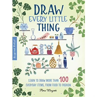 Abbildung von draw Every Little Thing: Learn to more than 100 everyday items, from food fashion (Inspired Artist, Band 1)
