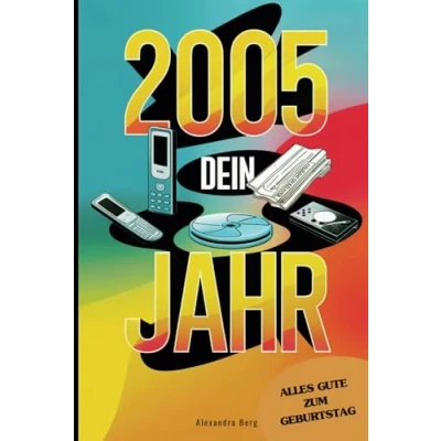 Abbildung von 2005 Dein Jahr: Das perfekte Geschenk voller Erinnerungen, Fakten und unvergesslicher Ereignisse