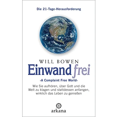 Abbildung von Einwandfrei: &#039;A Complaint Free World&#039; Wie Sie aufhören, über Gott und Die Welt zu klagen stattdessen anfangen, wirklich das Leben genießen 21 Tage Herausforderung