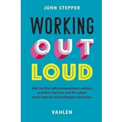 Abbildung von Working Out Loud: Wie Sie Ihre Selbstwirksamkeit stärken und Karriere Ihr Leben nach eigenen Vorstellungen gestalten