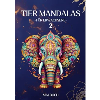 Abbildung von Tier Mandalas für Erwachsene 2: Das große Mandala Malbuch mit 100 einzigartigen Motiven zweite Ausgabe