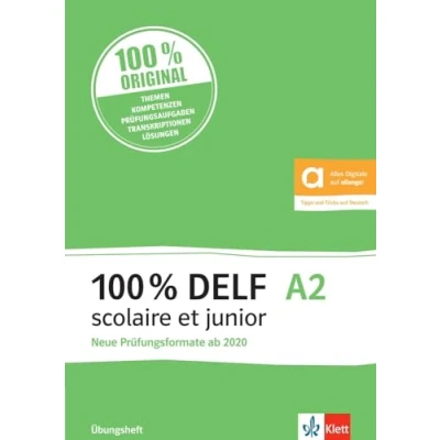 Abbildung von 100% DELF A2 scolaire et junior neue Prüfungsformate ab 2020: Angepasst an die Organisation und neuen Tests. Übungsheft mit digitalen Extras