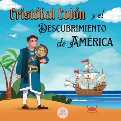 Abbildung von Cristóbal Colón y el Descubrimiento de América Explicado Para Niños: Aprende todo sobre la llegada al Nuevo Mundo │Historia Niños (Libros Infantiles Educativos)