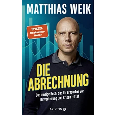 Abbildung von Die Abrechnung: das einzige Buch, Ihr Erspartes vor Umverteilung und Krisen rettet Der Finanz Realist fünffache Bestseller Autor