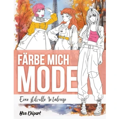 Abbildung von Färbe Mich Mode: Eine stilvolle Malreise, 30 wunderschöne Modezeichnungen mit eleganten Frauen zum Ausmalen für Senioren, Teenager und Mädchen zur Entspannung. Ausmalbilder von schicken Frauen.