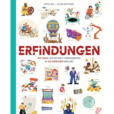 Abbildung von Erfindungen ​: 100 Ideen, die Welt veränderten,​ in Wörtern erklärt Ein Buch für Kinder ab 8 Jahren über spannendste unserer Zeit