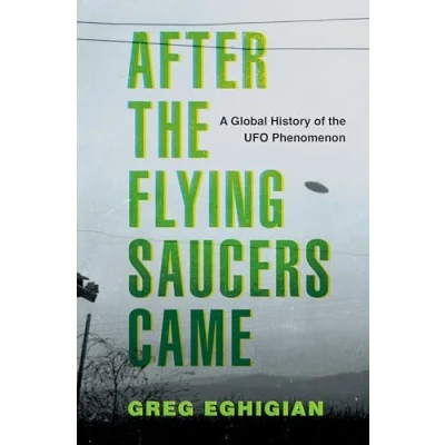 Abbildung von After the Flying Saucers Came: A Global History of UFO Phenomenon