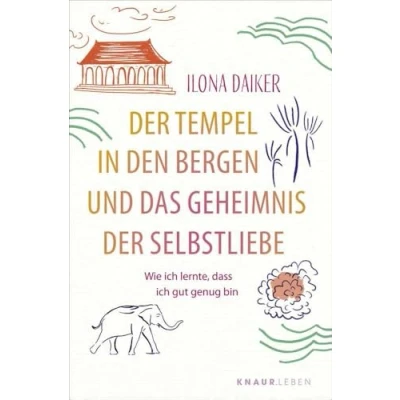 Abbildung von der Tempel in den Bergen und das Geheimnis Selbstliebe: Wie ich lernte, dass gut genug bin Eine einfühlsame Selbstfindungsgeschichte über Selbstakzeptanz (Healing Stories)