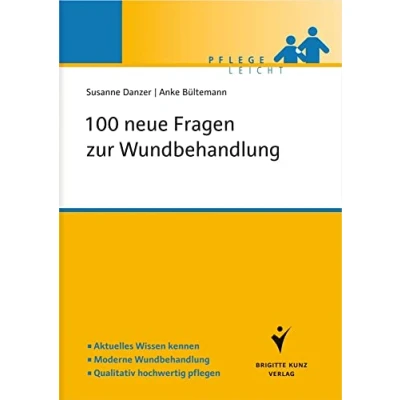 Abbildung von 100 neue Fragen zur Wundbehandlung: Aktuelles Wissen kennen. Moderne Wundbehandlung. Qualitativ hochwertig pflegen (Pflege leicht)
