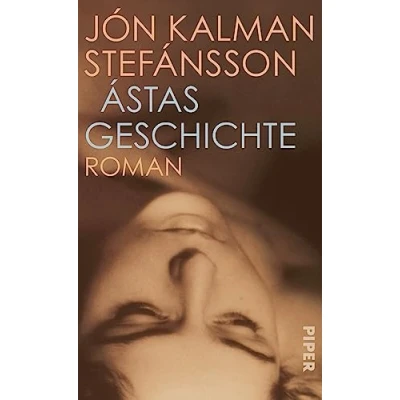 Abbildung von Ástas Geschichte: Roman Eine isländischen Geschichte von Leidenschaft und Schmerz