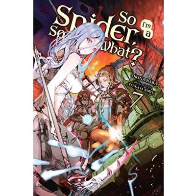 Abbildung von SO I&#039;m a Spider, What?, Vol. 7 (light novel): Volume (SO IM SPIDER WHAT LIGHT NOVEL SC)
