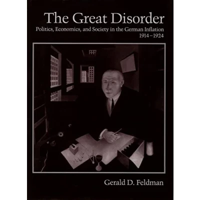 Abbildung von the Great Disorder: Politics, Economics, and Society in German Inflation, 1914 1924