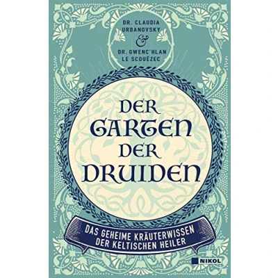 Abbildung von der Garten Druiden: Das geheime Kräuterwissen keltischen Heiler