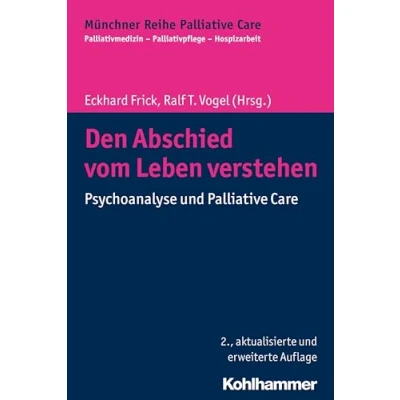 Abbildung von Den Abschied vom Leben verstehen: Psychoanalyse und Palliative Care (Münchner Reihe Care: Palliativmedizin Palliativpflege Hospizarbeit, 8, Band 8)