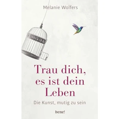 Abbildung von Trau dich, es ist dein Leben: Die Kunst, mutig zu sein