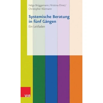 Abbildung von Systemische Beratung in fünf Gängen: Ein Leitfaden
