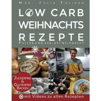 Abbildung von Low Carb Weihnachtsrezepte: Kohlenhydratarm, glutenfrei und zuckerfrei Backen für Diabetiker, Allergiker Gesundheitsbewusste