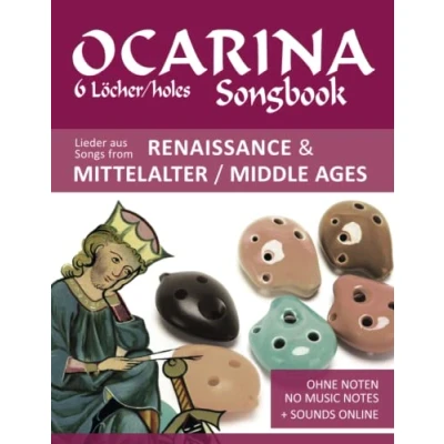 Abbildung von Ocarina Songbook 6 Löcher/holes Lieder aus Renaissance &amp; Mittelalter / Songs from Middle Ages: Ohne Noten no music notes + Sounds online (Okarina Songbooks)