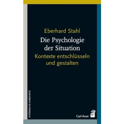 Abbildung von Die Psychologie der Situation: Kontexte entschlüsseln und gestalten (Systemische Horizonte)