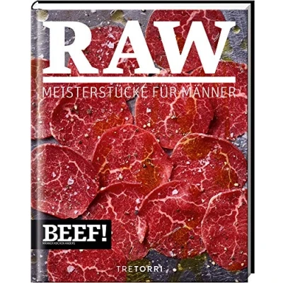 Abbildung von BEEF! RAW: Meisterstücke für Männer (BEEF! Kochbuchreihe)