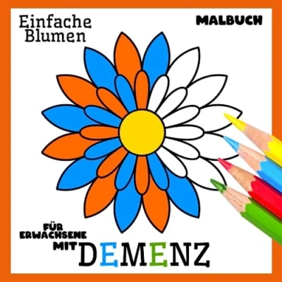 Abbildung von Malbuch für Erwachsene mit Demenz:Einfache Blumen: Eine Reihe Malbüchern Anfänger, Senioren (Demenz, Alzheimer Krankheit, Parkinson Syndrom, ... (Bücher Demenz)