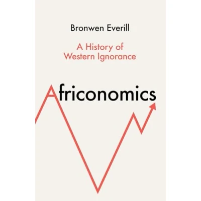 Abbildung von Africonomics: A History of Western Ignorance and African Economics
